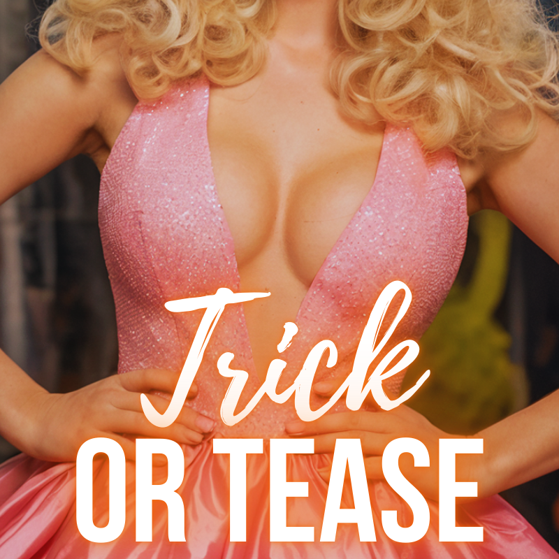 Close-up of a woman wearing a pink, glittery low-cut dress, with her hands on her hips, and the words "Trick or Tease" in white text over the image.