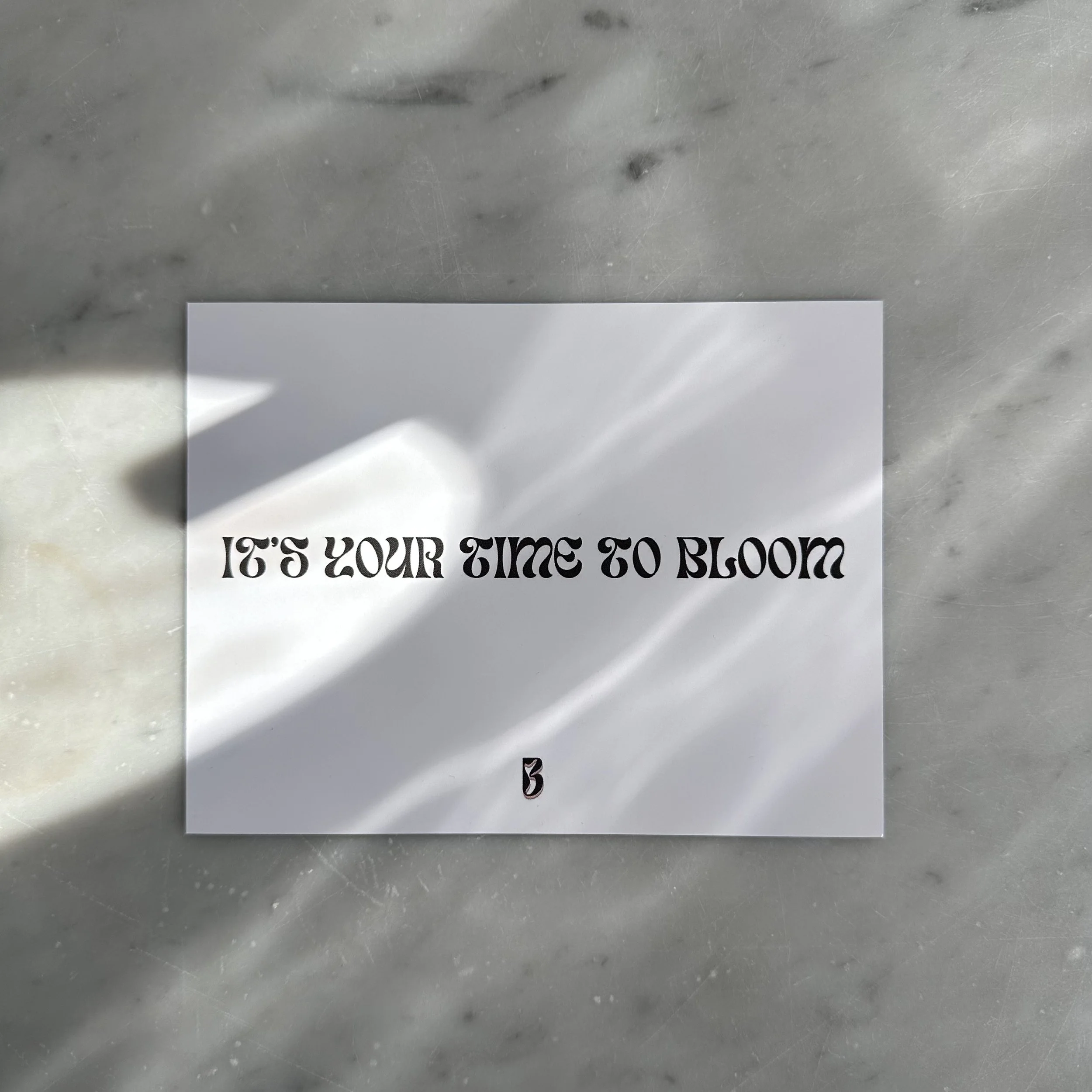 Your Time To Bloom Message Card