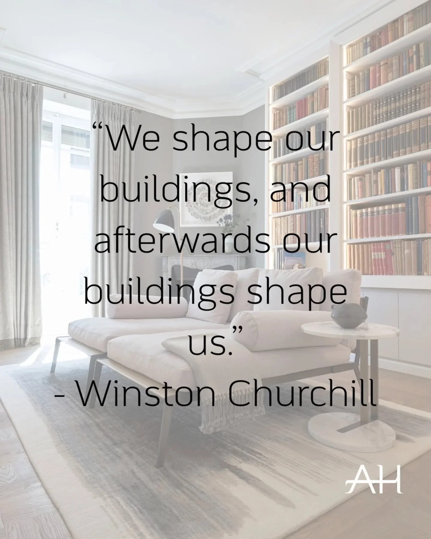 A home is never just four walls. It&rsquo;s where we restore, connect, and return to ourselves.
When interiors feel aligned with who you are, they support you daily. When they don&rsquo;t, they quietly chip away at your ease.

As Churchill once said,