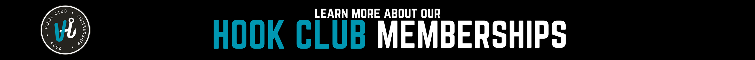 Learn more about our hook club memberships banner with a circular logo on the left side and text in bold blue and white letters on a black background.