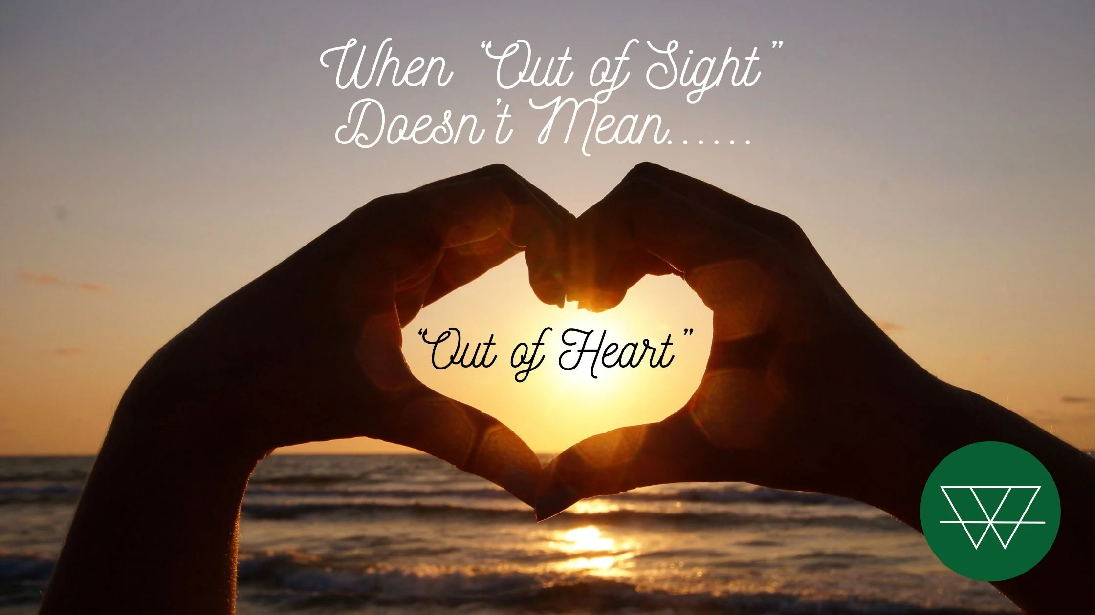 When “Out of Sight” Doesn’t Mean “Out of Heart”