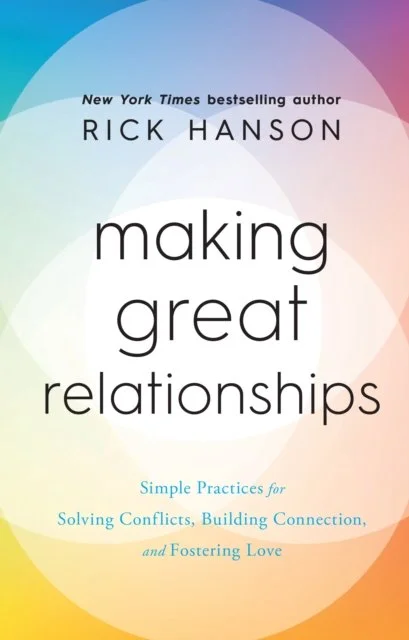 Making Great Relationships by Rick Hanson