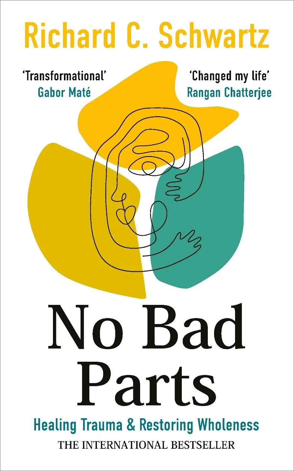 No Bad Parts: Healing Trauma and Restoring Wholeness with the Internal Family Systems Model by Richard C. Schwartz