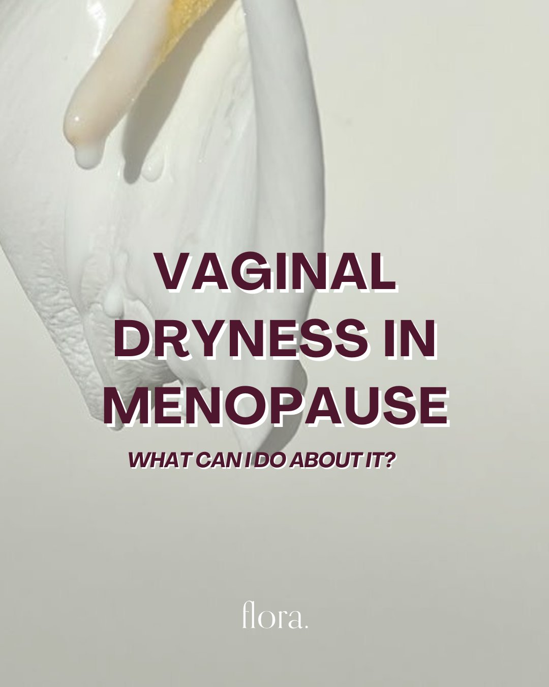 Vaginal dryness in menopause & how to treat it.