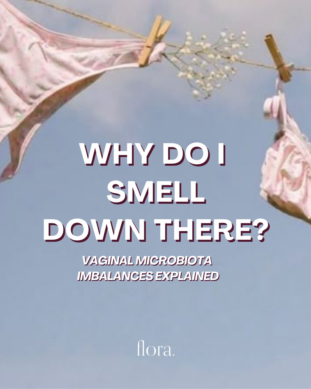 Why do I smell down there? Vaginal microbiome imbalances explained