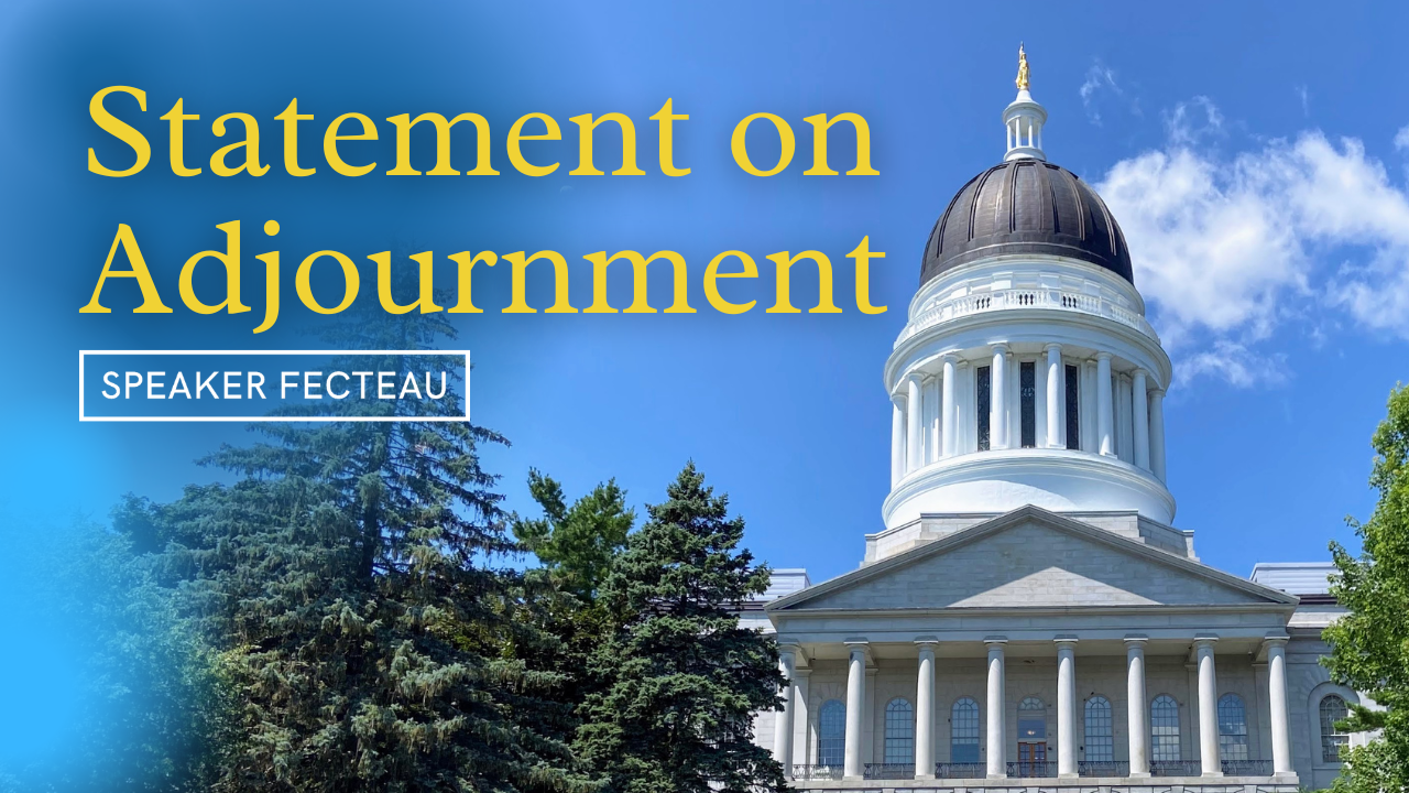 Presiding Officers Release Statements&nbsp;Following the Adjournment of the 132nd Legislature