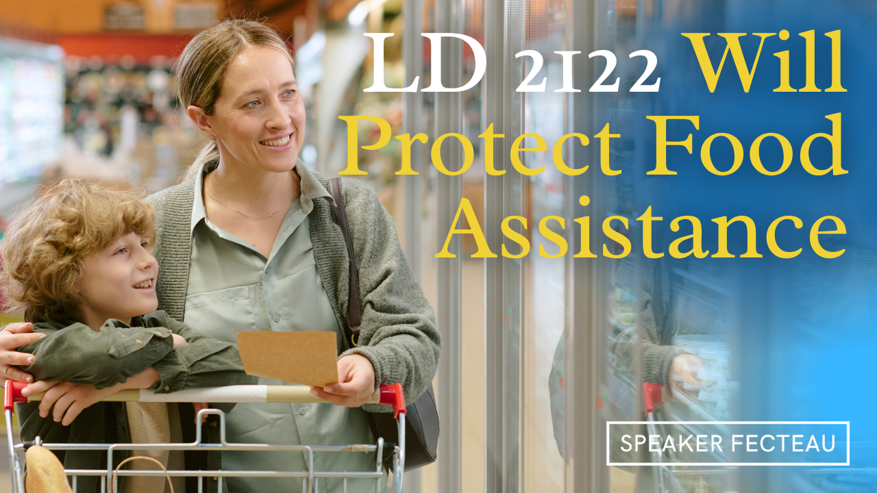Speaker Fecteau Introduces Bill to Protect Access to Food for Maine Families