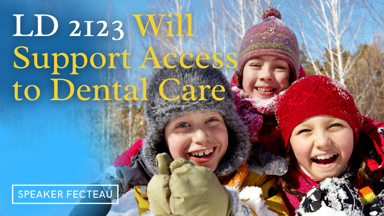 Speaker Fecteau Introduces Bill to Expand Dental Care Access for Maine Children
