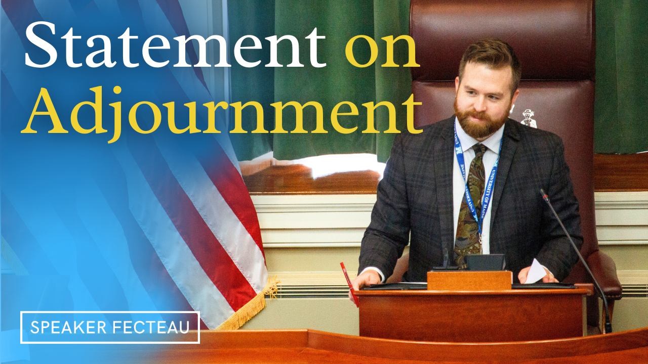 President Daughtry and Speaker Fecteau Issue Statements&nbsp;as Legislature Adjourns Sine Die