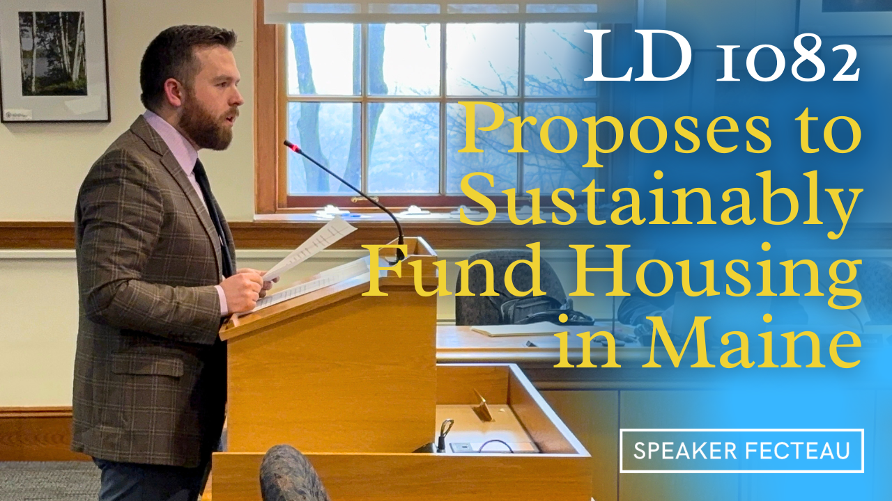 Speaker Fecteau Introduces Bill to Sustainably Fund Housing in Maine