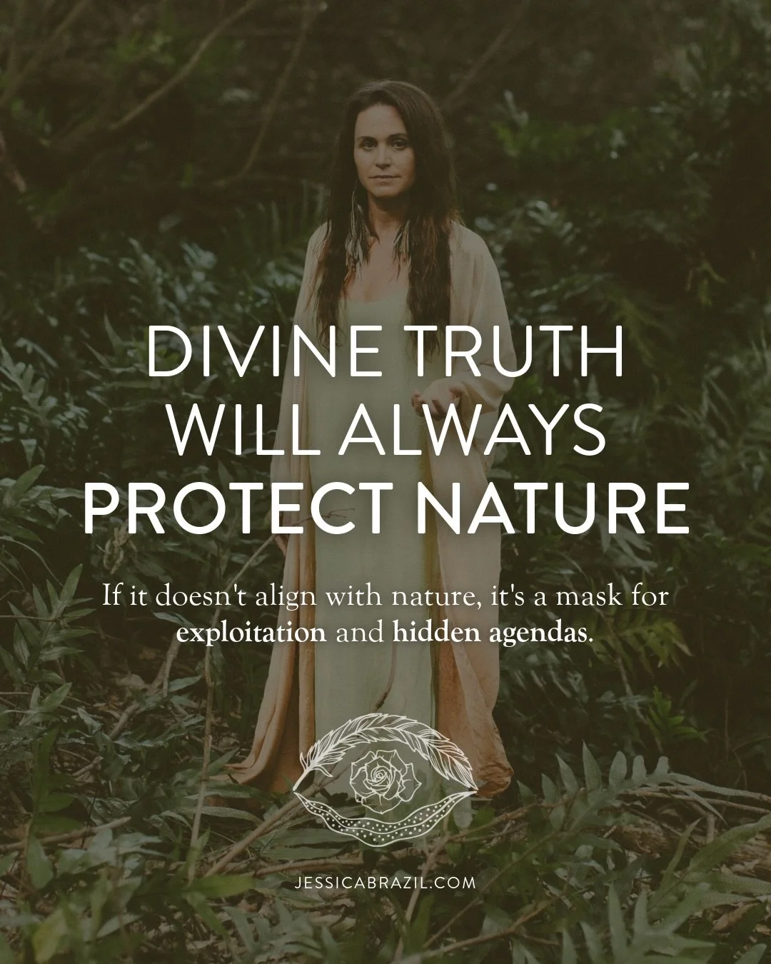 Truth will always align with loving harmony with nature.&nbsp;

If something claims to be true but asks us to dominate the earth, to extract without returning, to measure worth by how much we can take rather than how well we tend, it isn&rsquo;t trut