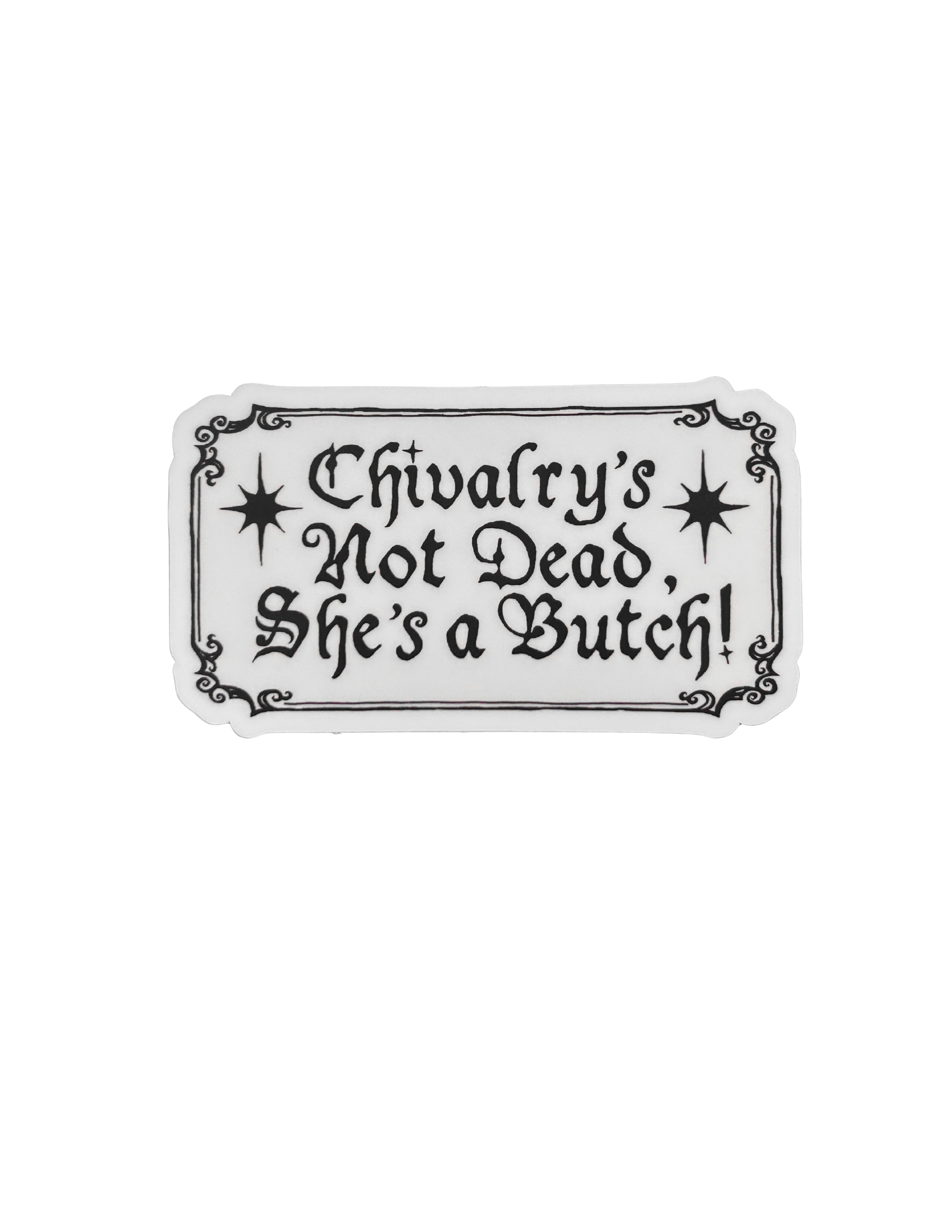 Chivalry's Not Dead Sticker