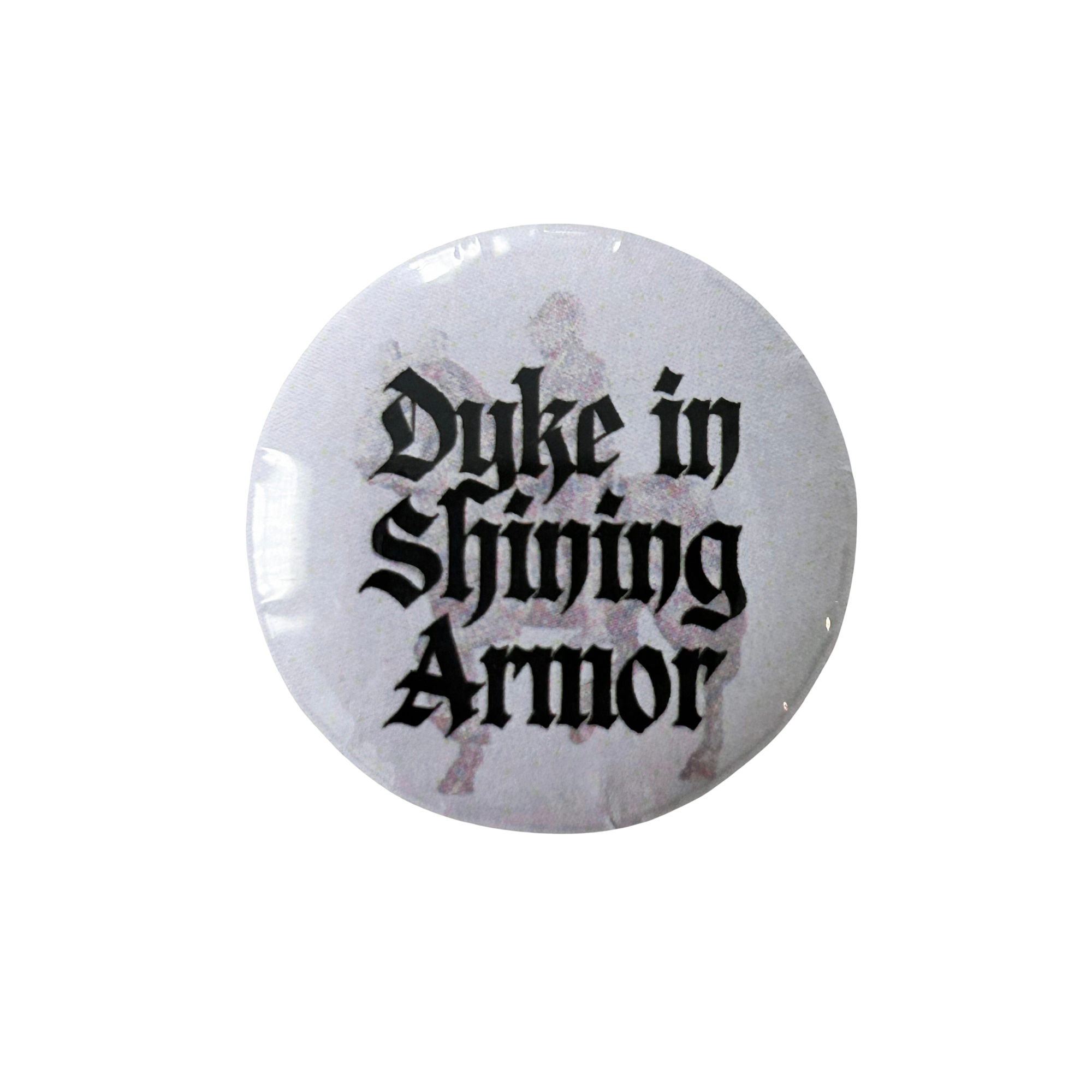 Dyke in Shining Armor Button