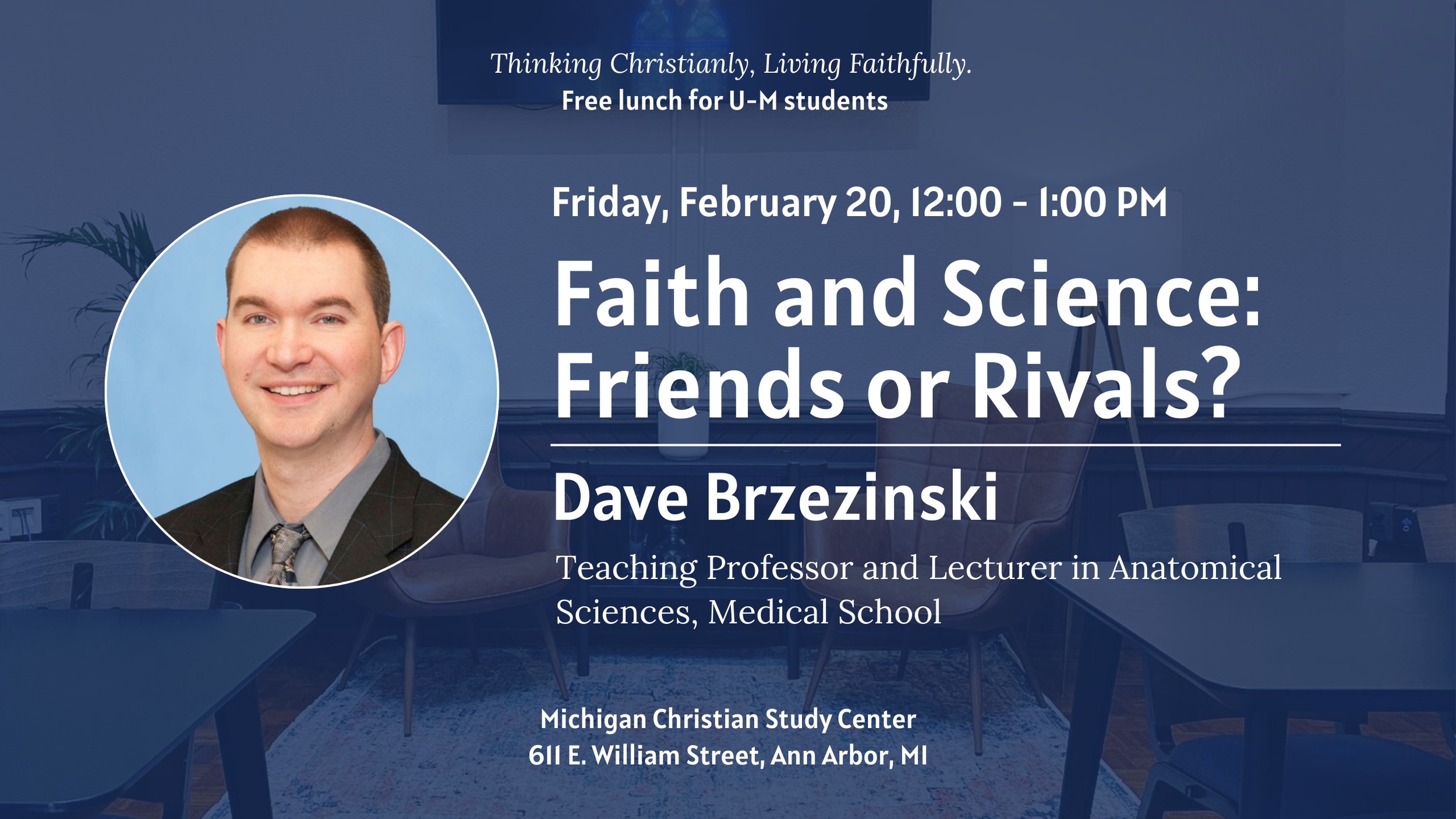 MCSC Student Lunch Series - Faith and Science: Friends or Rivals? - Dave Brzezinski