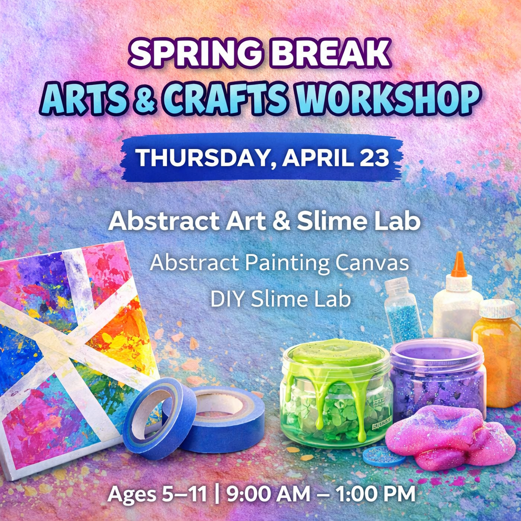 Spring Break Arts and Crafts Workshop Abstract Art and Slime Lab featuring abstract painting canvas and slime making activity for kids