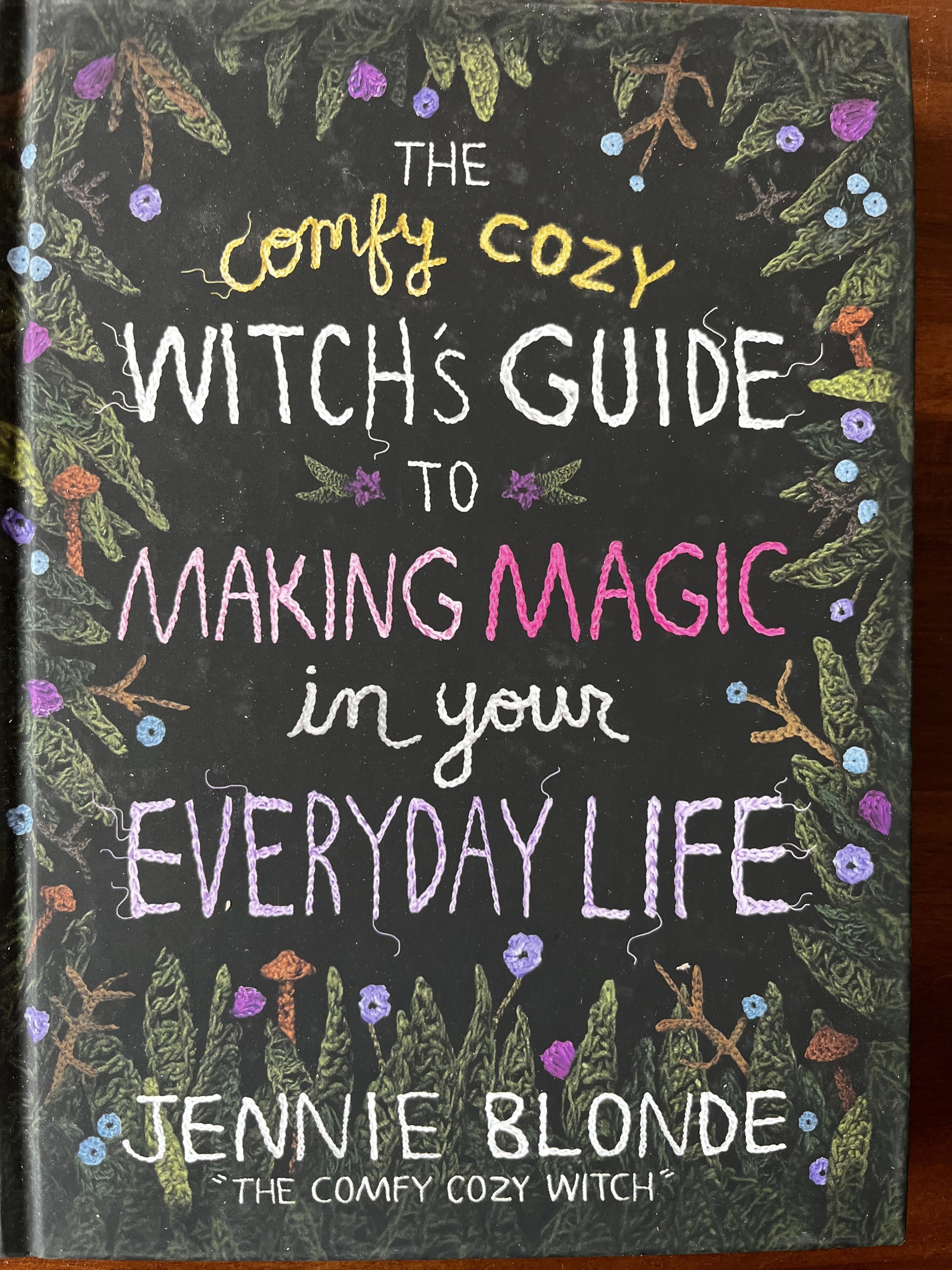The Comfy Cozy Witch's Guide to Making Magic in Your Everyday Life by Jennie Blonde