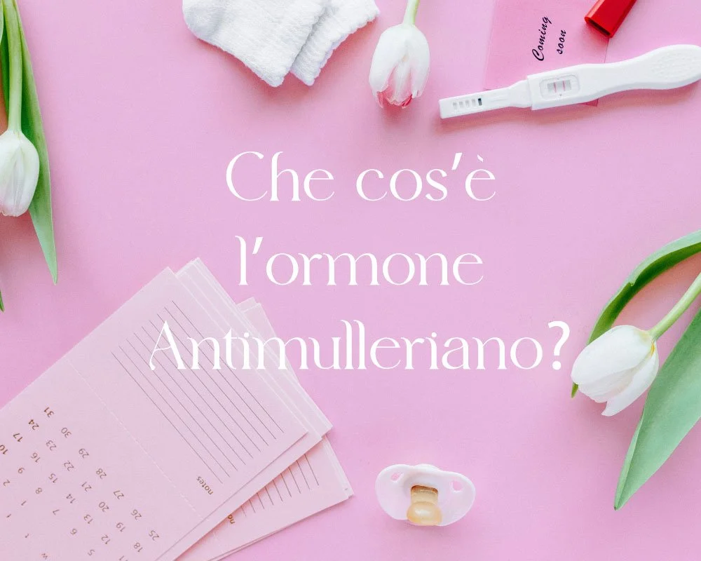 Che cos’è l’ormone Antimulleriano?