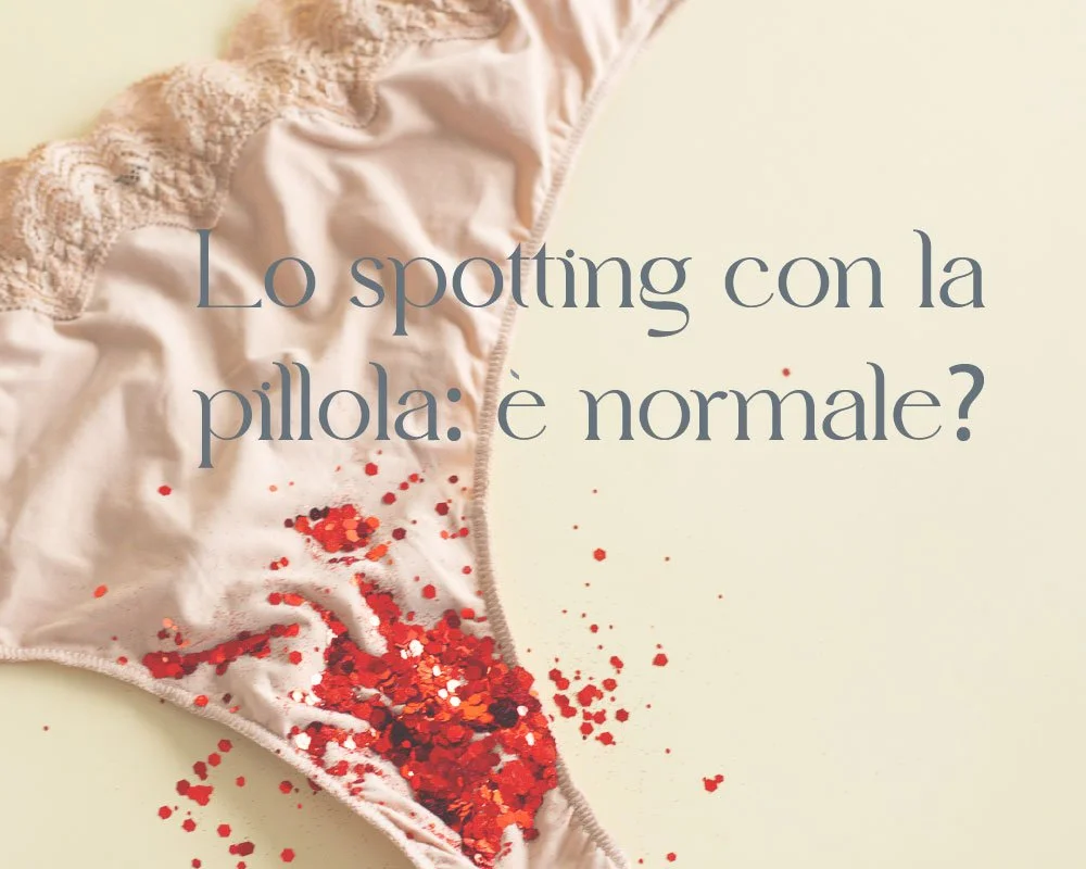 Spotting nei primi mesi di pillola anticoncezionale: è normale?