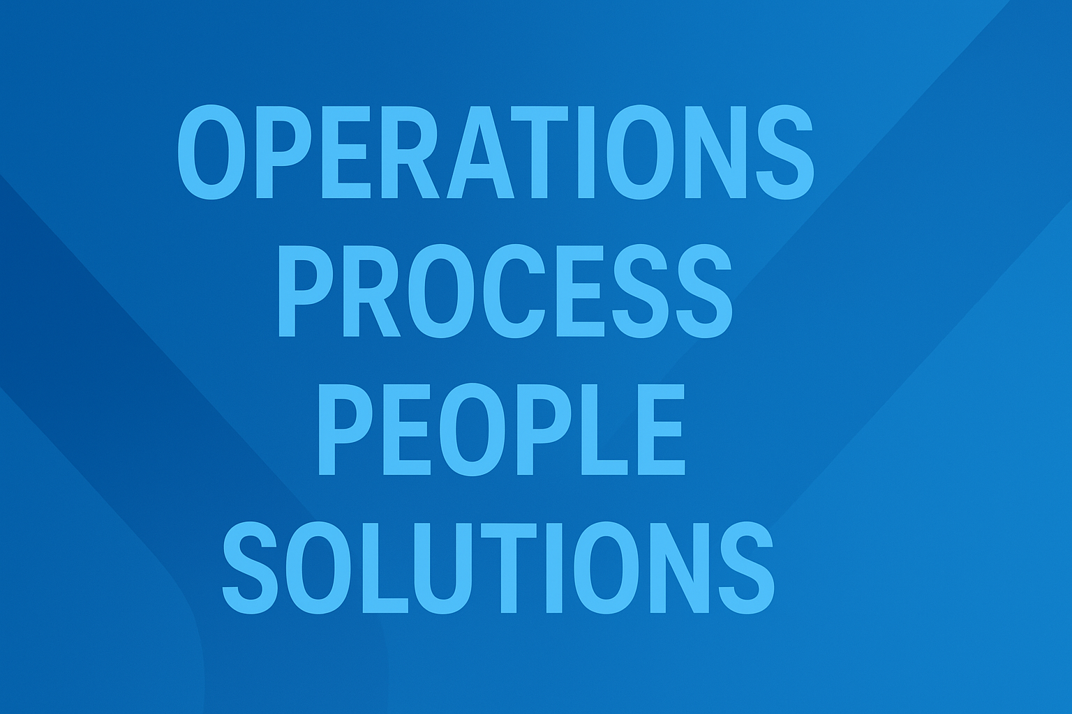Blue background with the words 'Operations', 'Process', 'People', and 'Solutions' in large, light blue text.