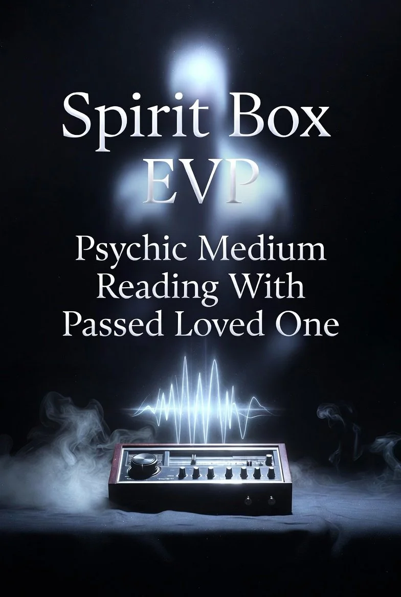 Spirit Box/EVP Psychic Medium reading with passed loved one