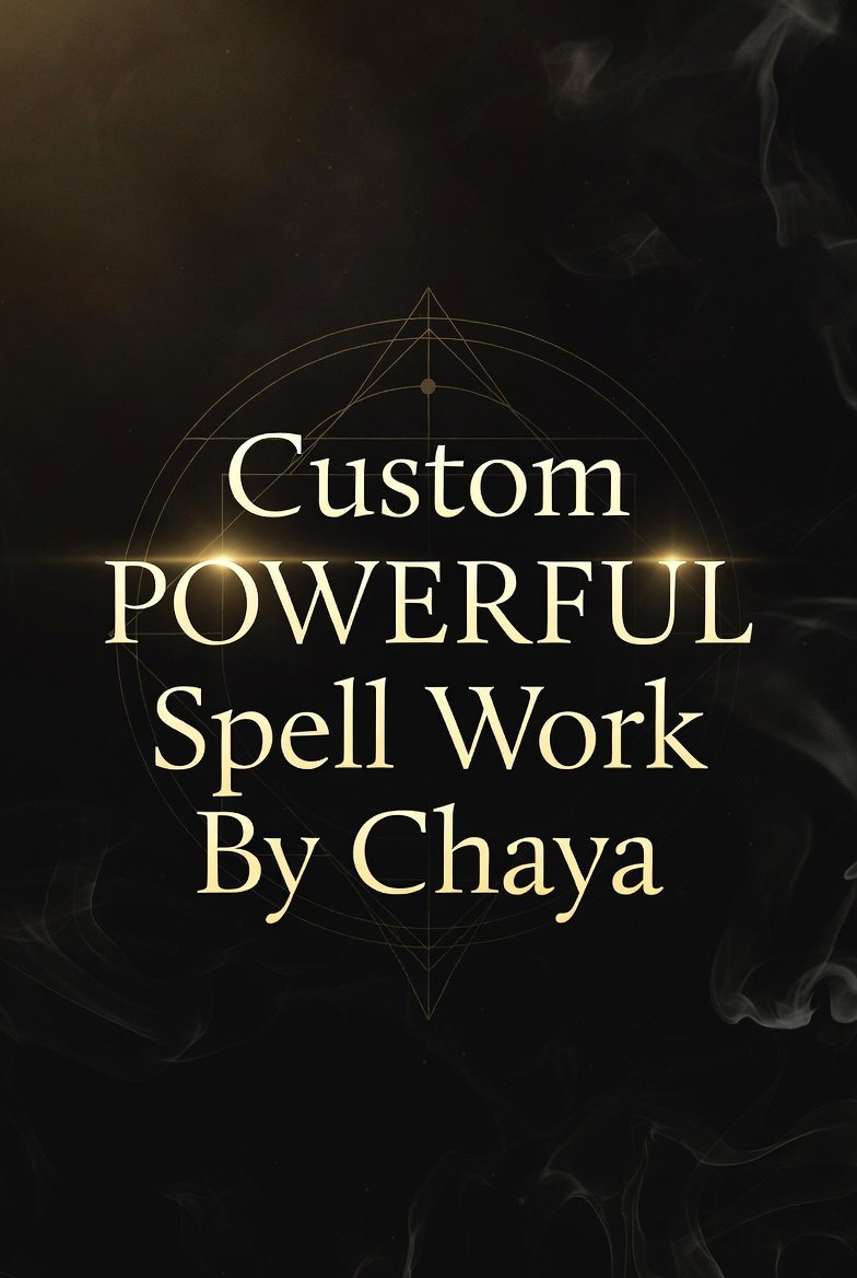 Custom POWERFUL Spell Work By Chaya