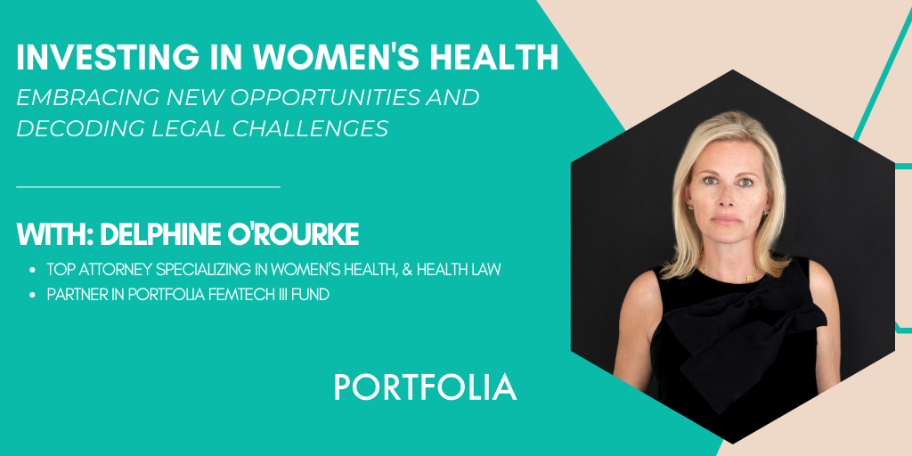 Investing in Women's Health: Embracing new opportunities and decoding legal challenges with Delphine O'Rourke