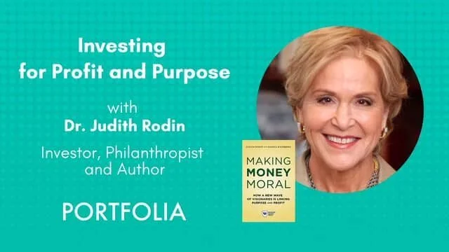 The Money Series Investing for Profit and Purpose with Impact Investing Trailblazer Dr Judith Rodin