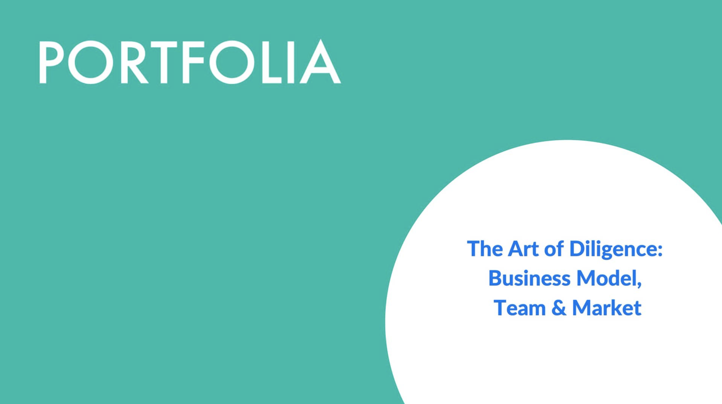 The Art of Diligence: Business Model, Team, and Market Review