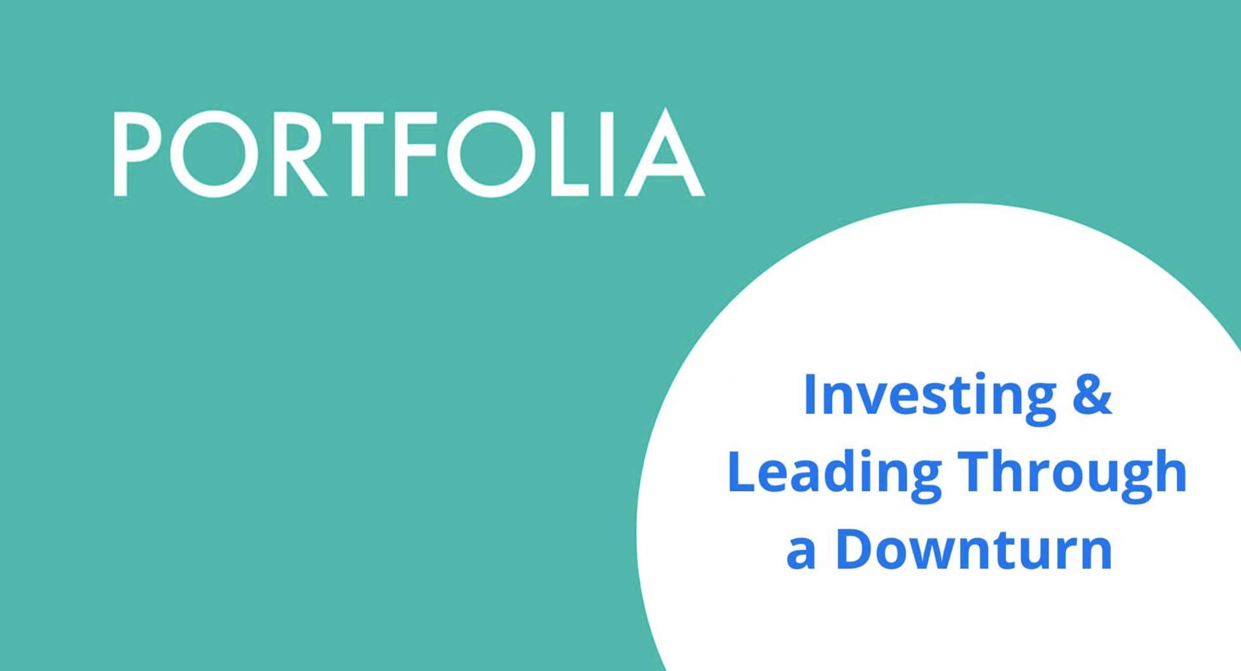 Investing & Leading Through a Downturn