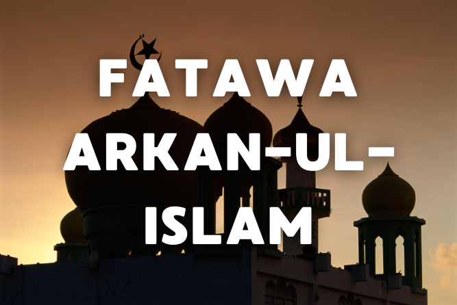 FATAWA ARKAN-UL-ISLAM