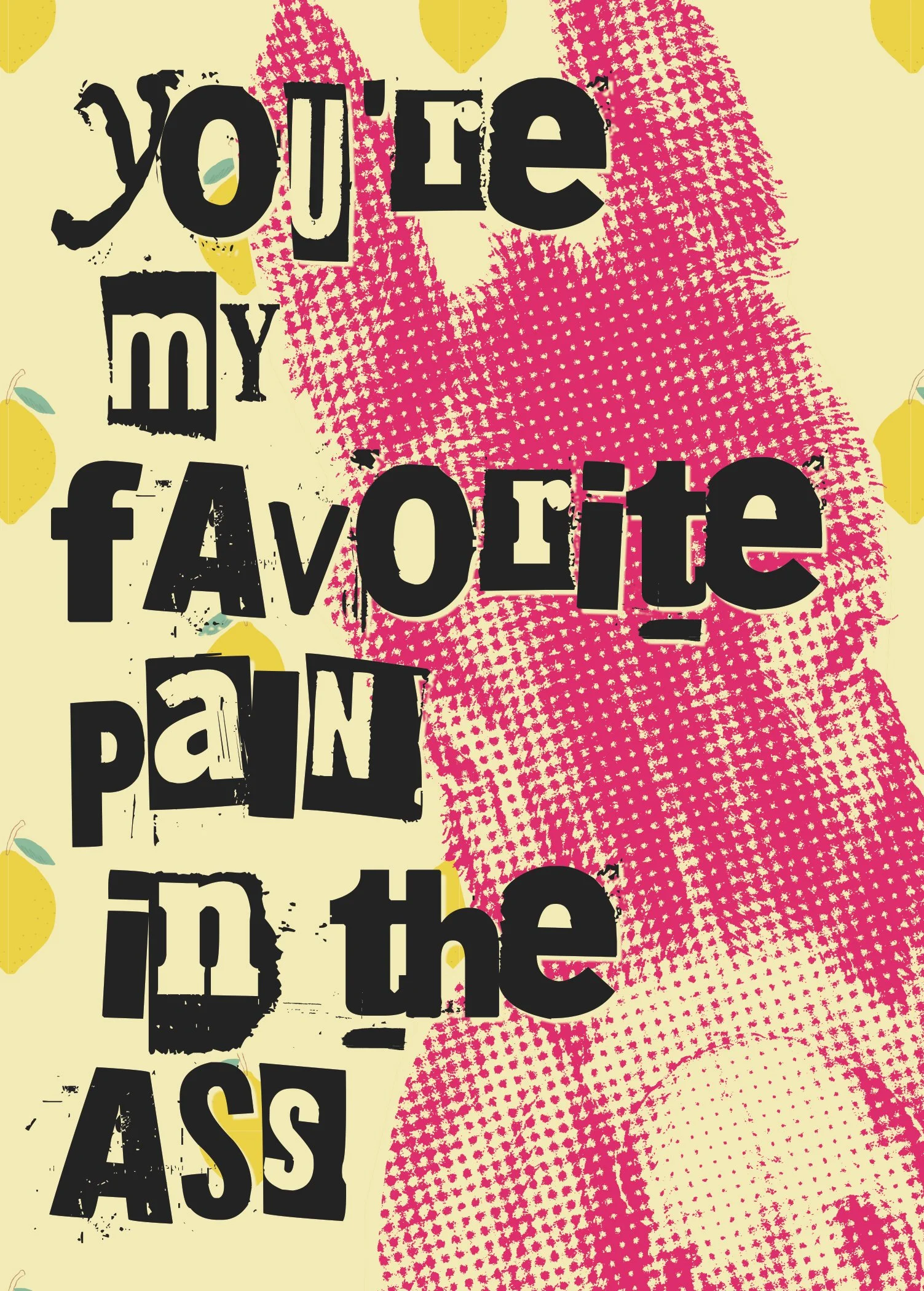 You're My Favorite Pain- 6pk