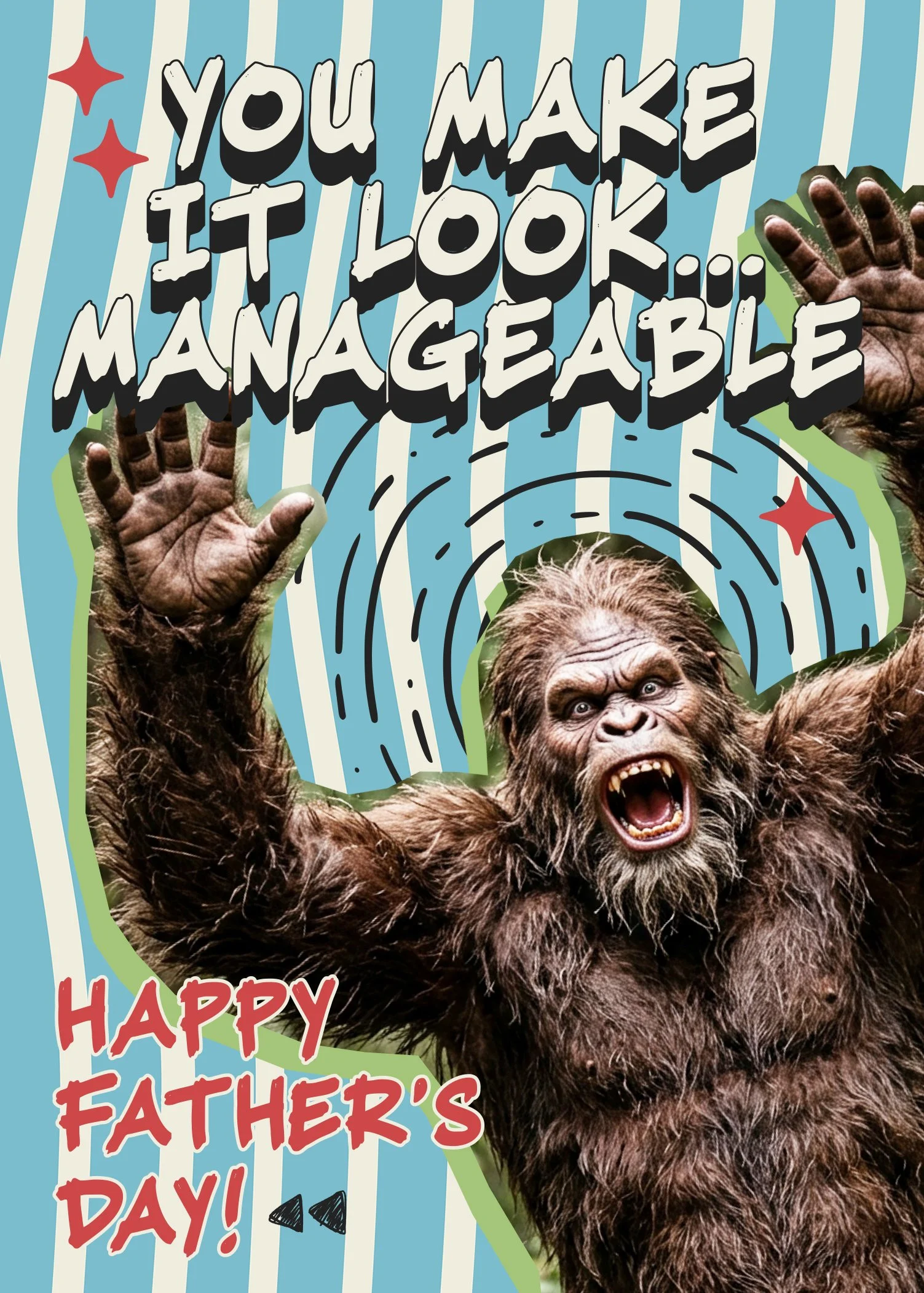 You Make It Look Manageable – Funny Father's Day Card | Bigfoot Sasquatch Dad