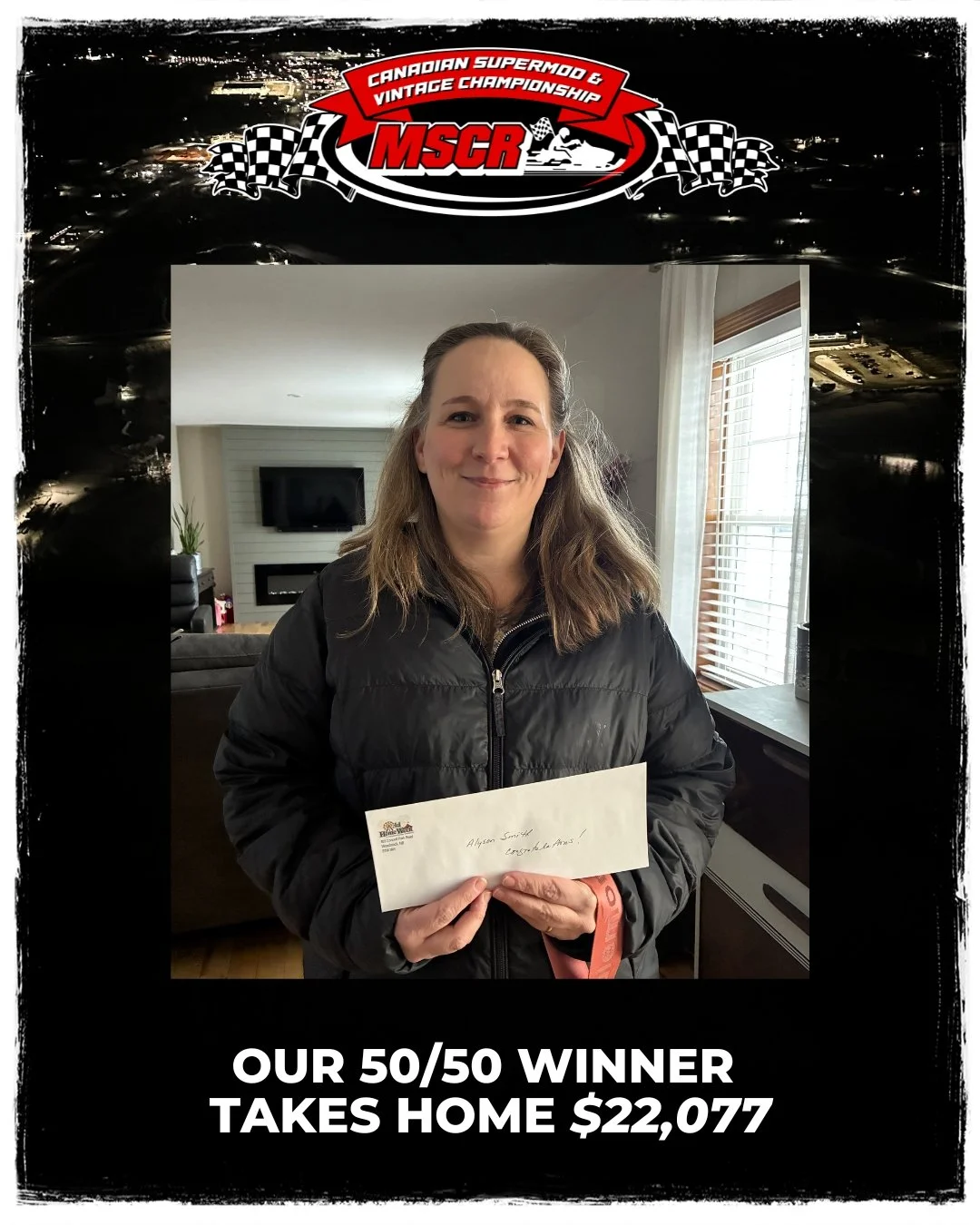 Congratulations to Alyson, our 50/50 winner, who is taking home $22,077! 

Thank you to everyone who bought a ticket. Because of you, this event keeps growing. Every ticket helps support MSCR and keeps winter racing alive right here in New Brunswick 