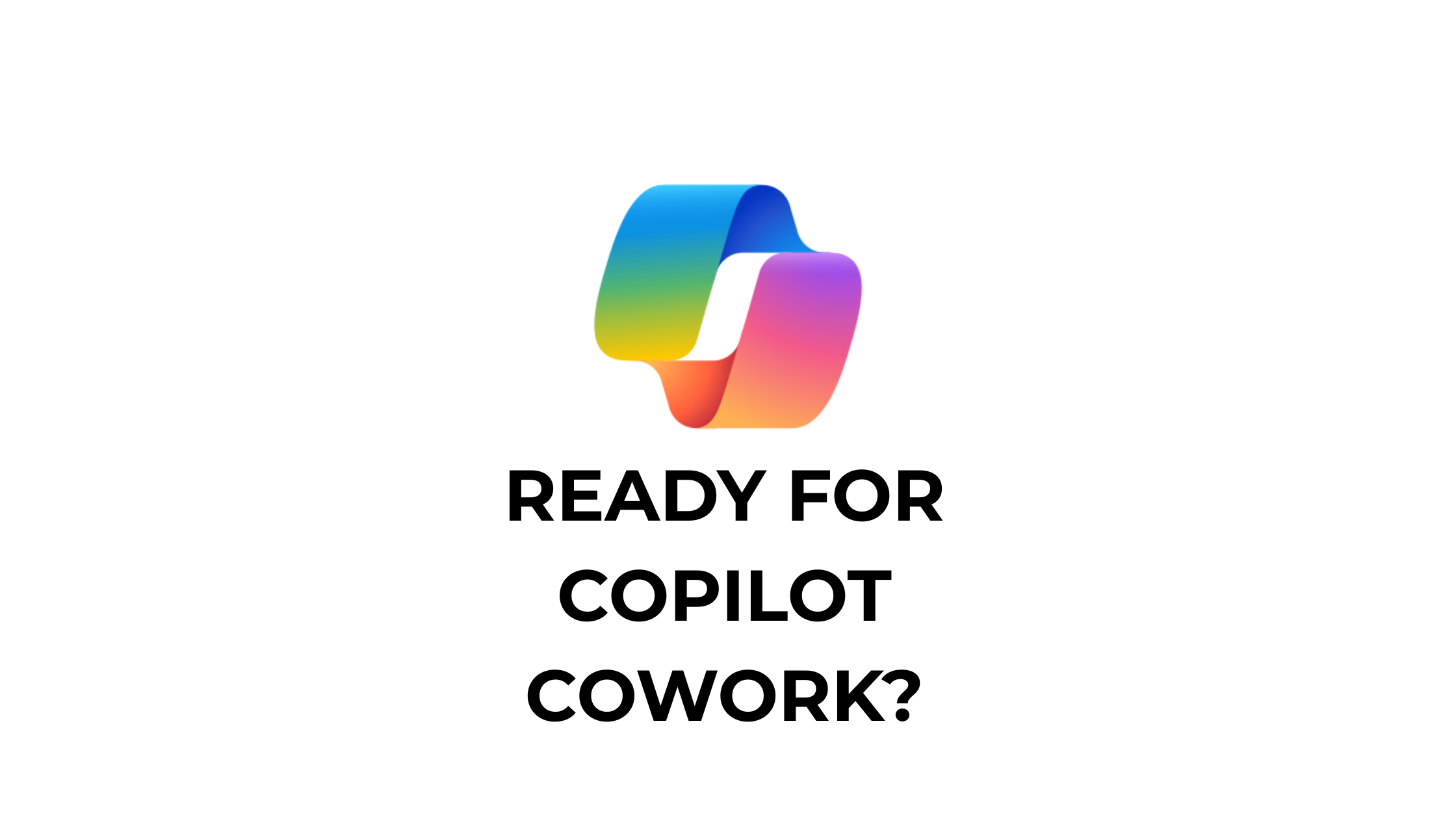 How to Get Your Microsoft 365 Tenant Ready for Copilot Cowork: A Governance-First Guide for IT Leaders