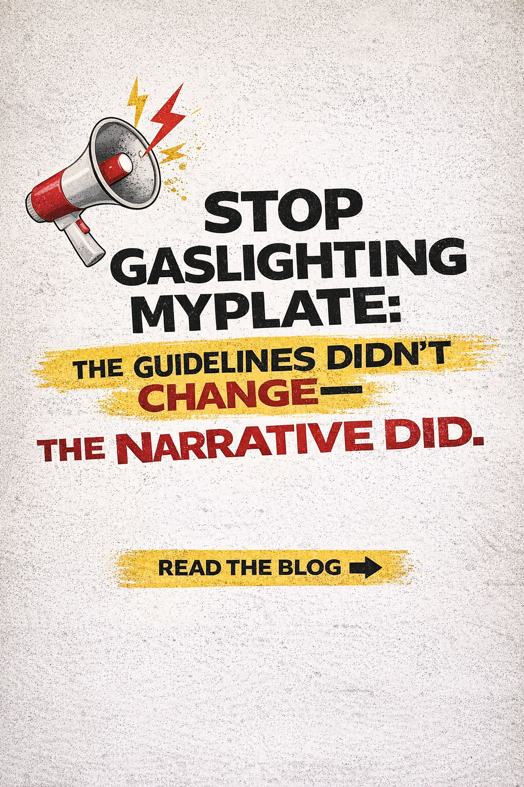 Stop Gaslighting MyPlate: The Guidelines Didn’t Change — The Narrative Did