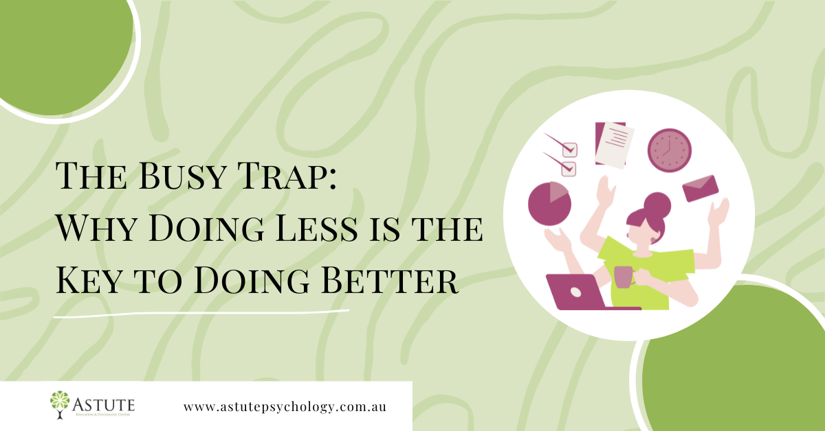 The Busy Trap: Why Doing Less is the Key to Doing Better