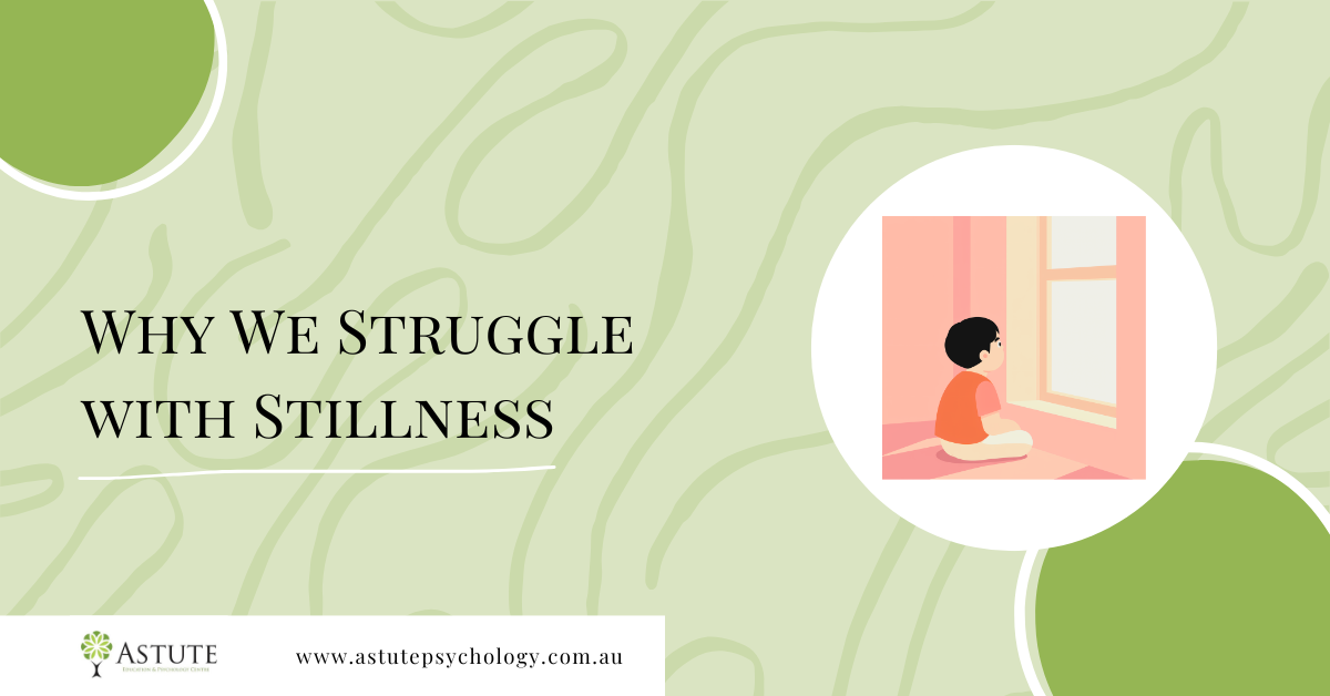 Why We Struggle with Stillness
