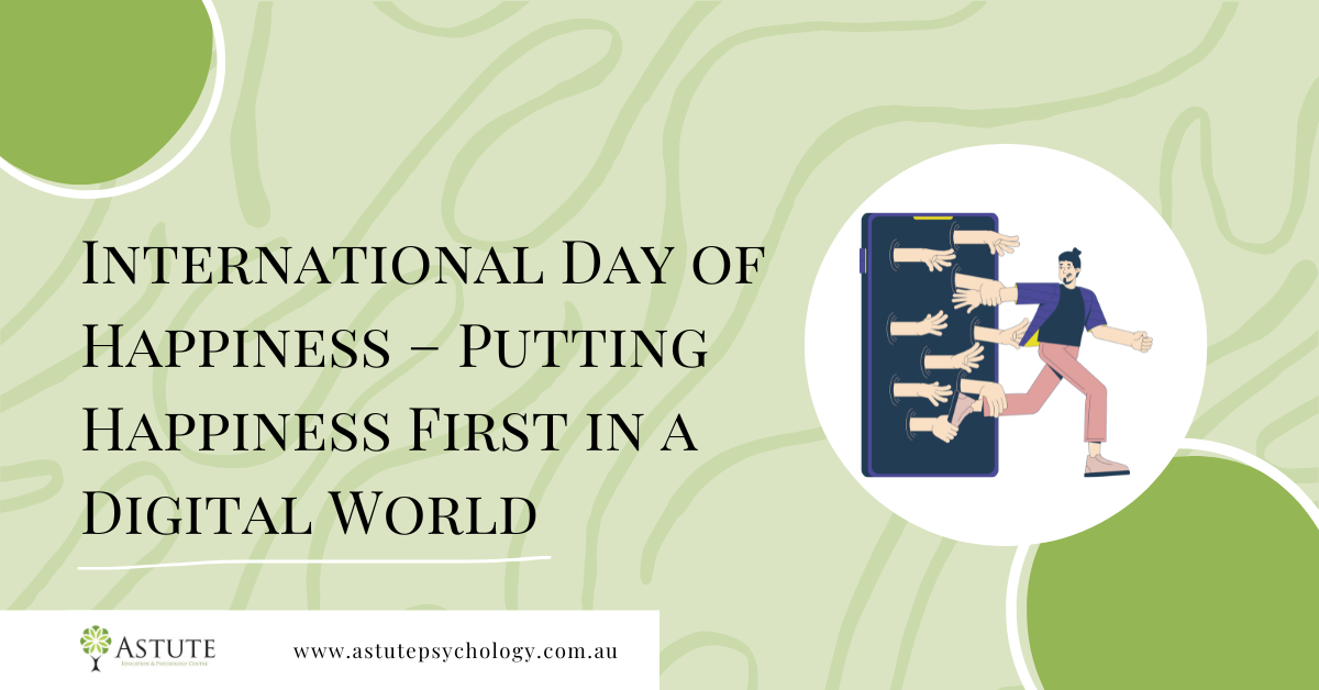 International Day of Happiness – Putting Happiness First in a Digital World