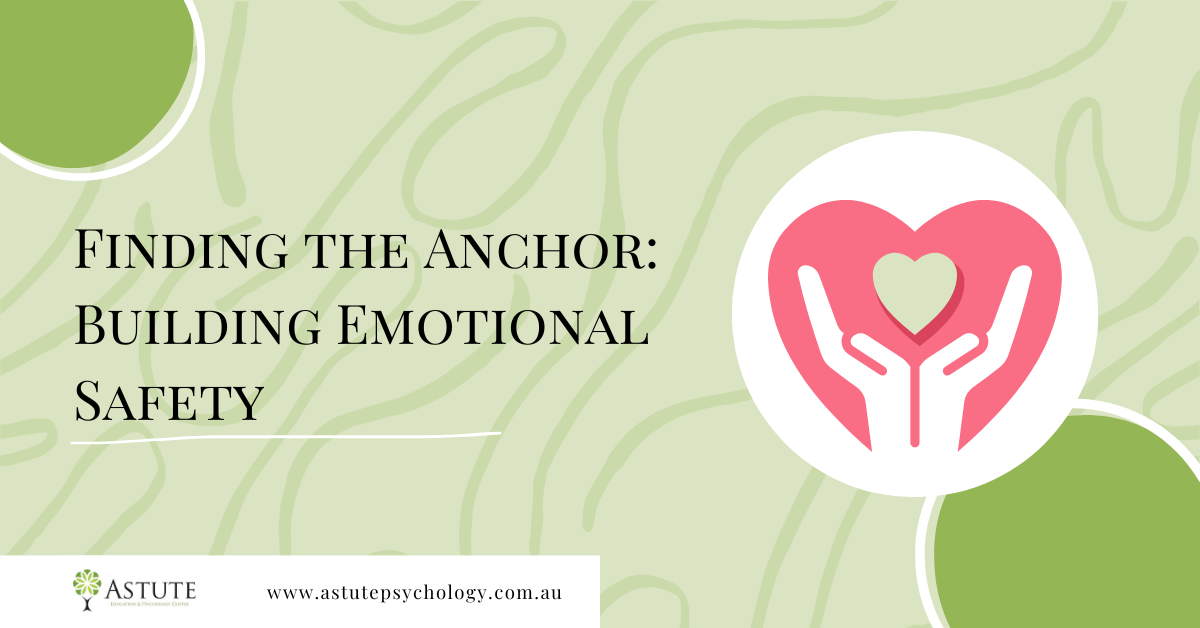 Finding the Anchor: Building Emotional Safety