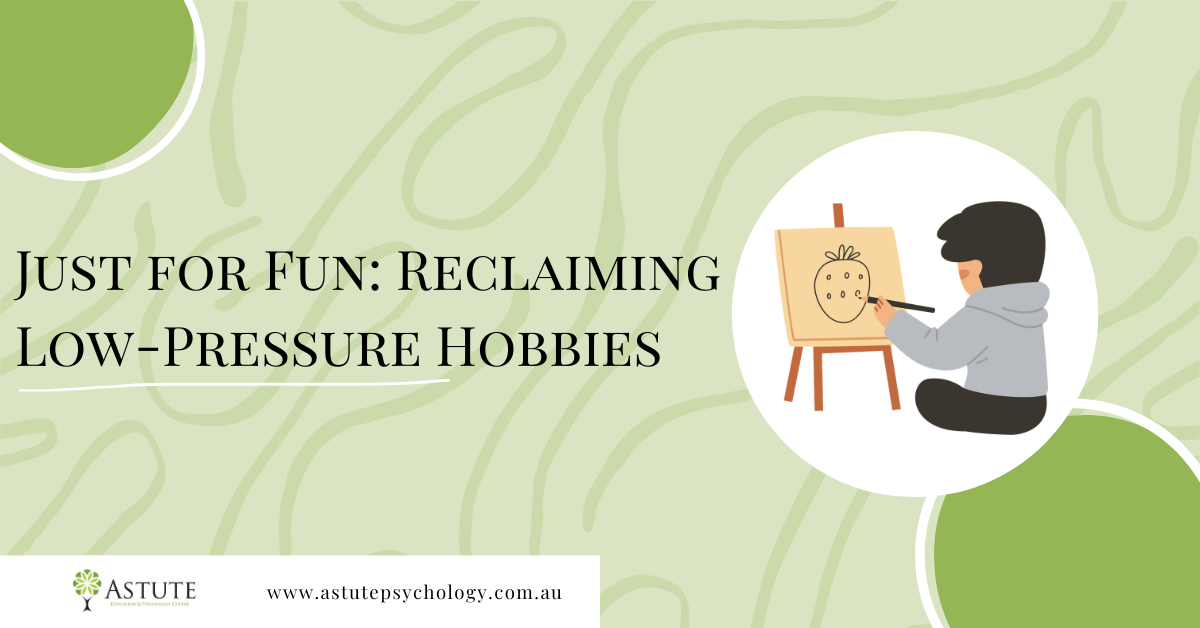 Just for Fun: Reclaiming Low-Pressure Hobbies