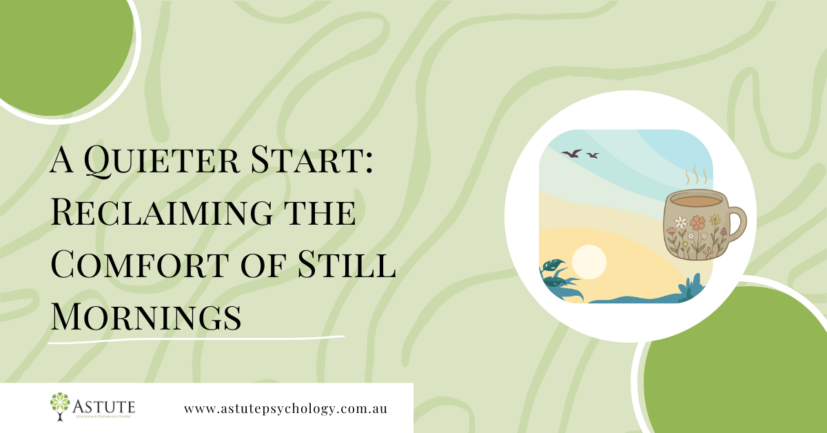 A Quieter Start: Reclaiming the Comfort of Still Mornings