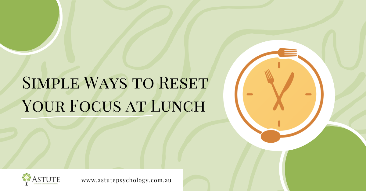 Simple Ways to Reset Your Focus at Lunch