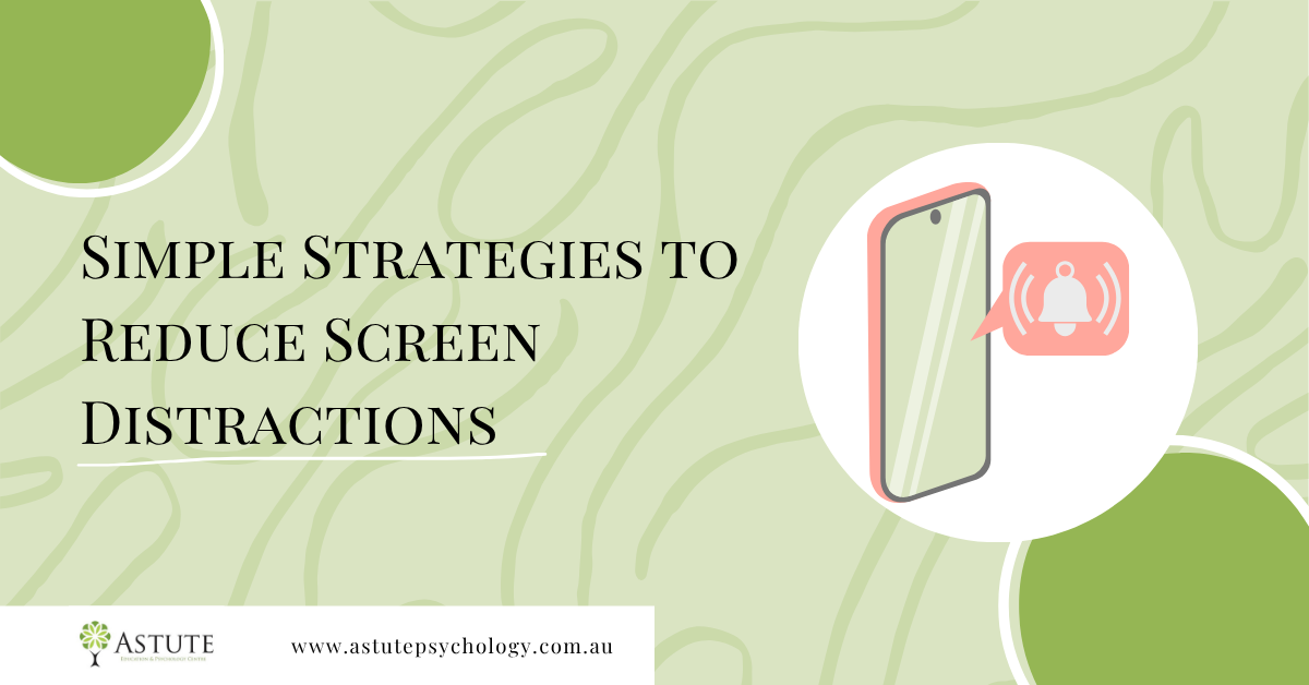Simple Strategies to Reduce Screen Distractions