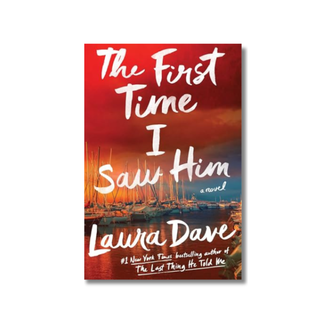 The First Time I Saw Him by Laura Dave