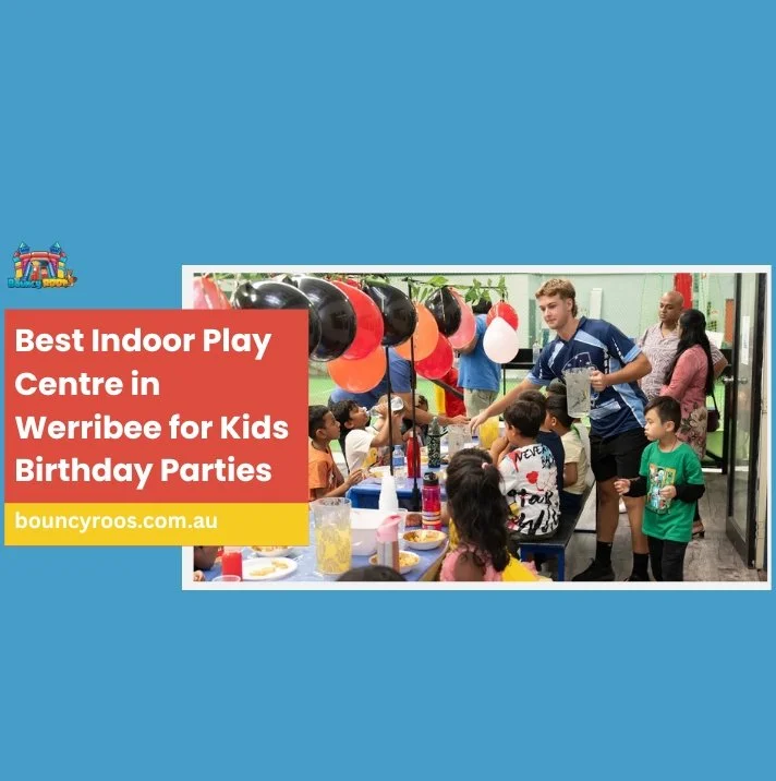 Best Indoor Play Centre in Werribee for Kids Birthday Parties