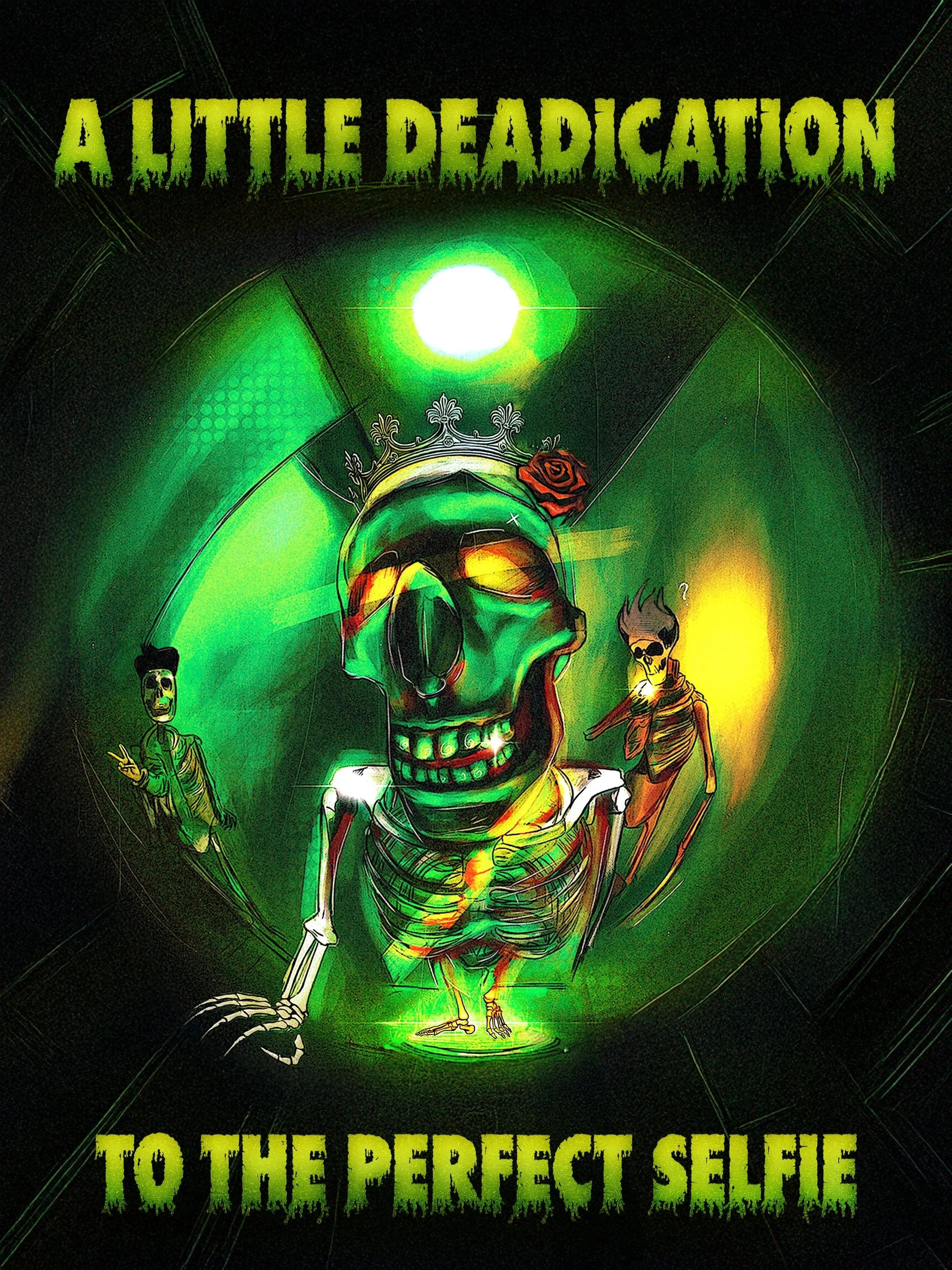 A neon green and black digital artwork featuring a large skeleton with a crown and a red rose on its head, surrounded by two smaller skeletons, with text reading 'A Little Dedication' at the top and 'To The Perfect Selfie' at the bottom.