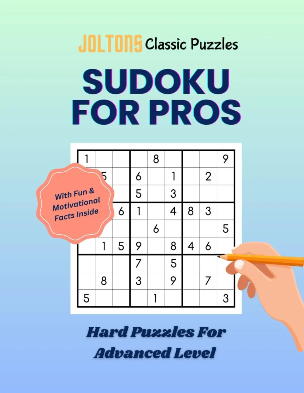 Cover of a Sudoku puzzle book titled 'Sudoku for Pros' by Joltons, featuring a hand holding a pencil over a Sudoku grid, with text indicating it contains fun facts and is designed for advanced players.