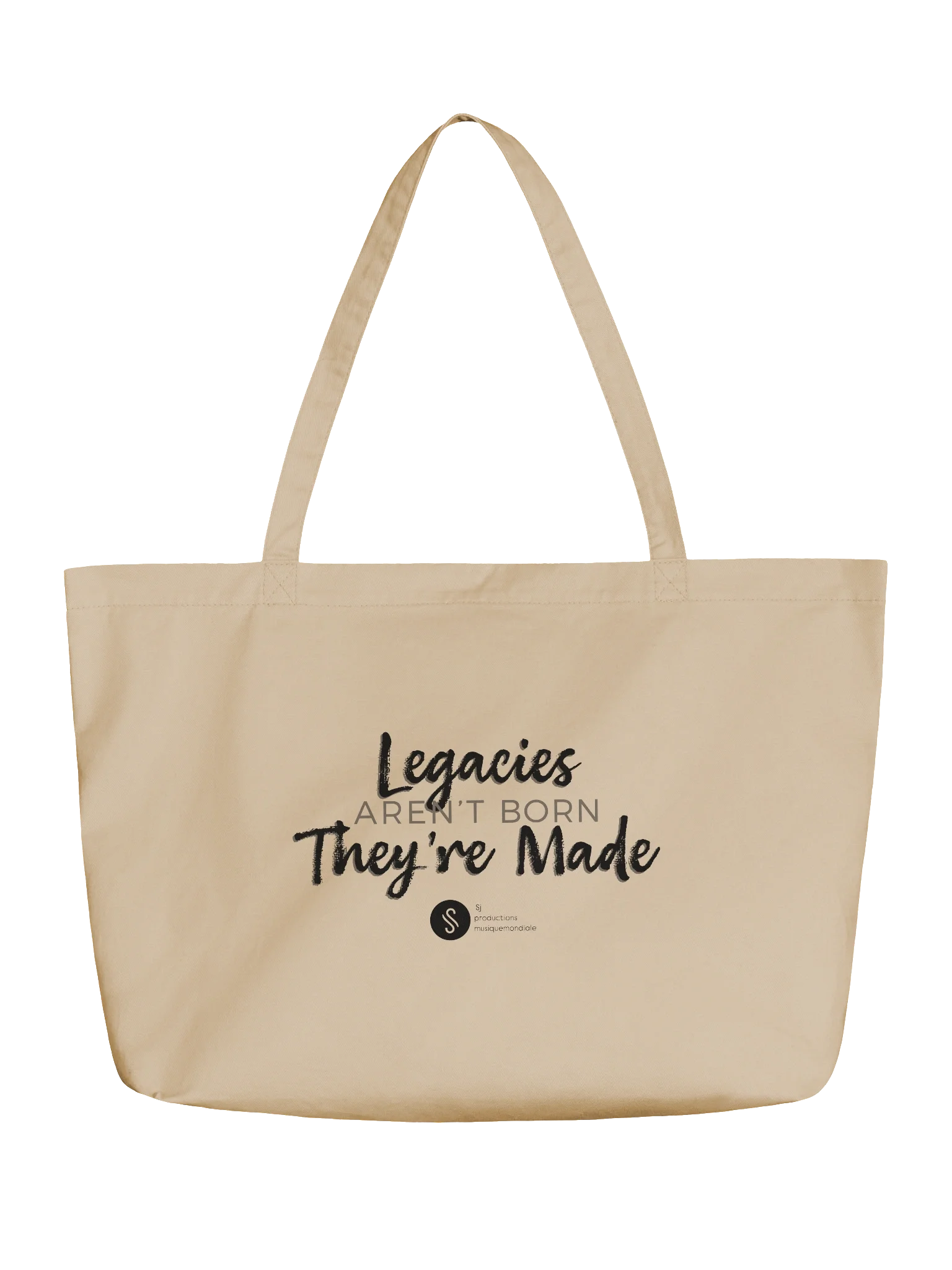 Beige tote bag with black text that reads 'Legacies aren't born they're made' and a small logo at the bottom.