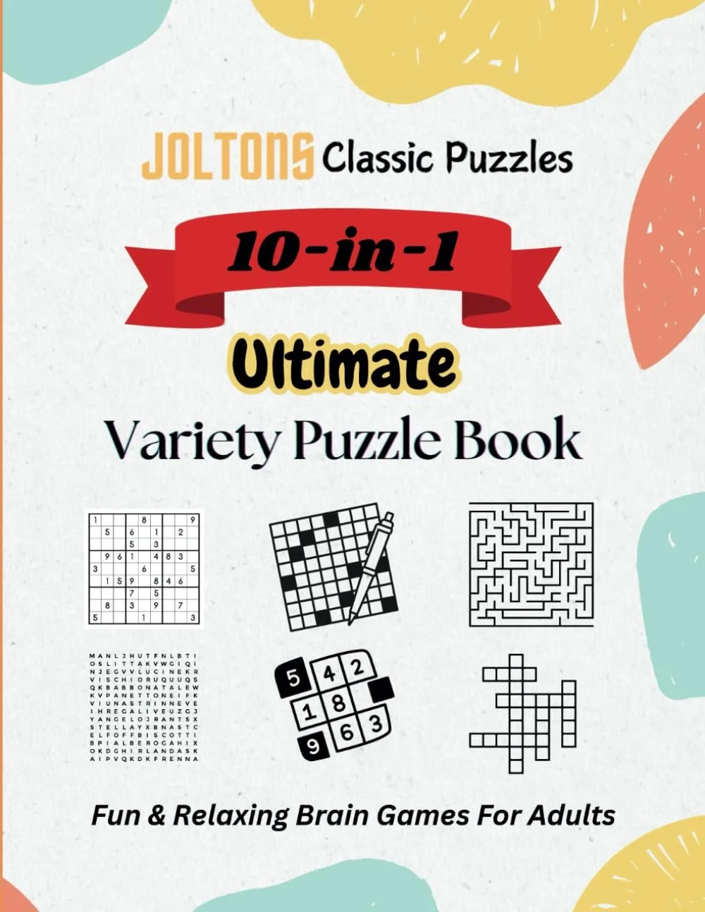 Cover of JOLTONS Classic Puzzles 10-in-1 Ultimate Variety Puzzle Book, featuring images of various puzzles like Sudoku, crossword, maze, picture addition, and number puzzles, with colorful abstract shapes in the background.