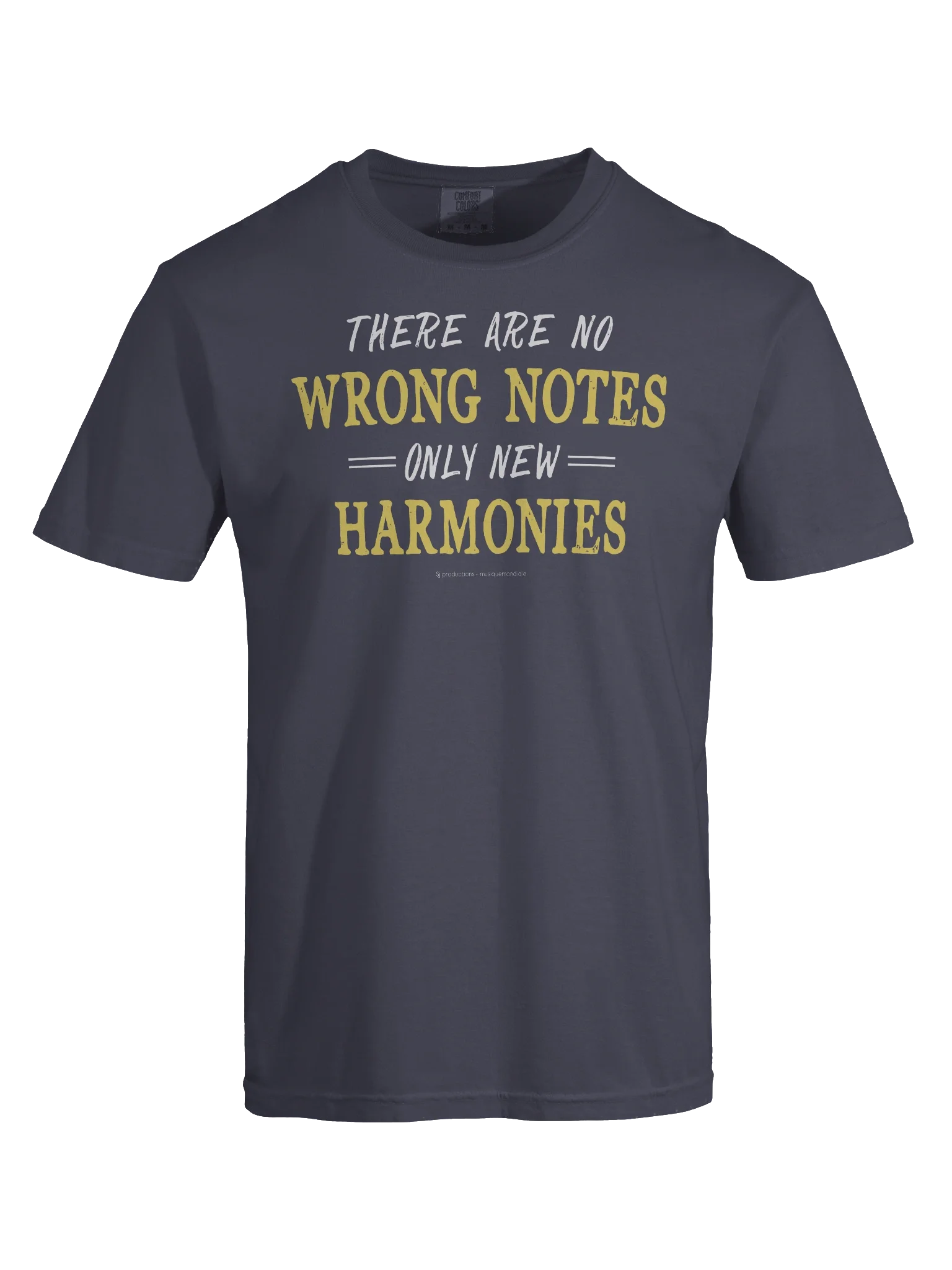Gray T-shirt with white and yellow text that reads, 'There are no wrong notes, only new harmonies.'